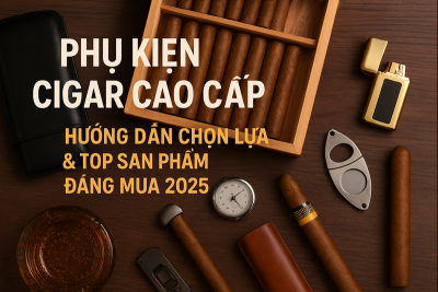 Phụ Kiện Cigar Cao Cấp – Hướng Dẫn Chọn Lựa & Top Sản Phẩm Đáng Mua 2025