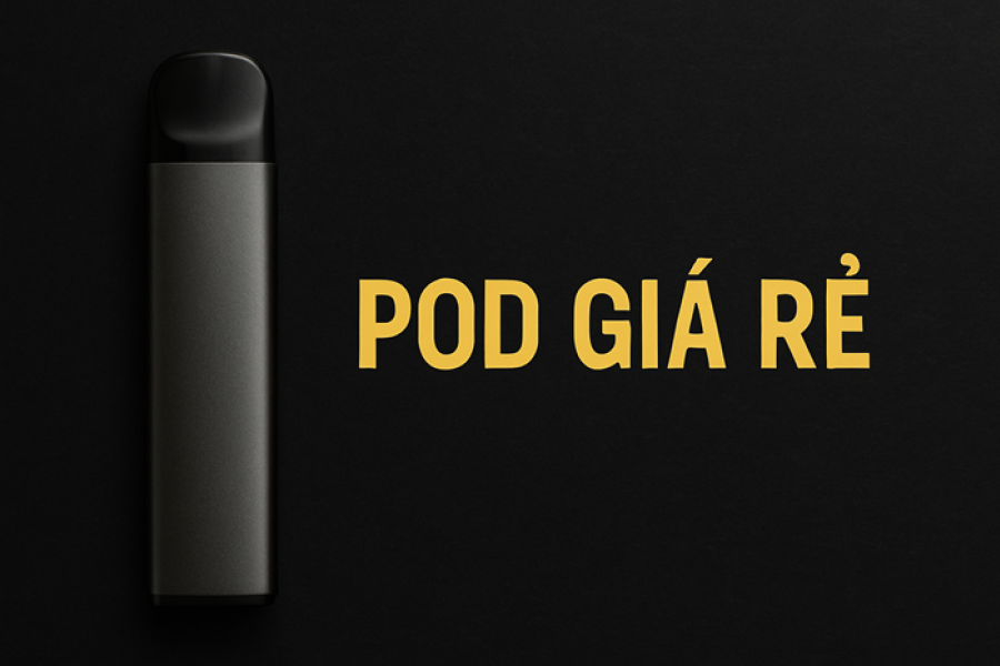 Pod giá rẻ – Top lựa chọn tốt nhất cho người mới bắt đầu 2025