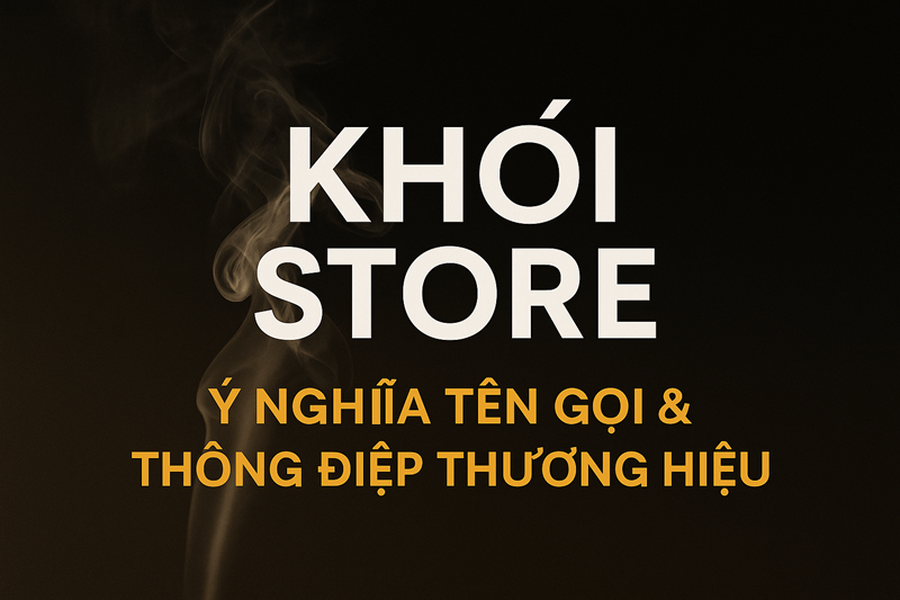 Khói Store – Ý Nghĩa Tên Gọi & Thông Điệp Thương Hiệu Trong Ngành Cigar