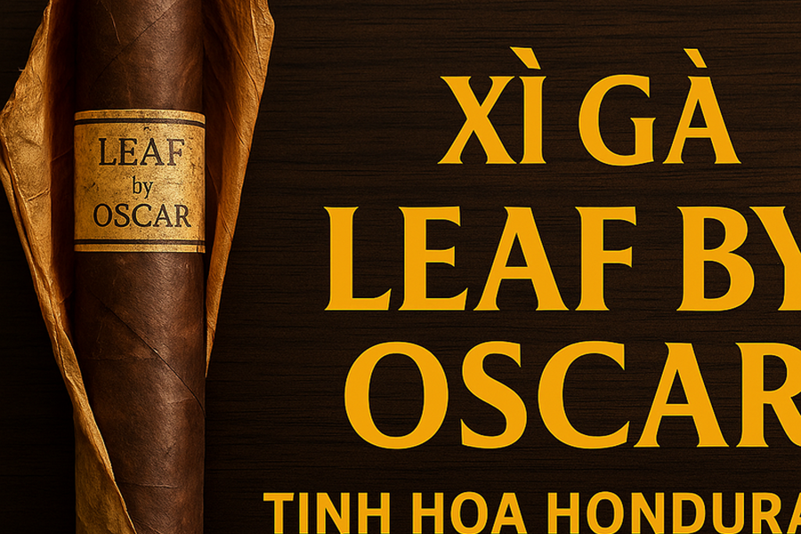 Khám Phá Xì Gà Leaf by Oscar: Tuyệt Tác Đến Từ Oscar Valladares
