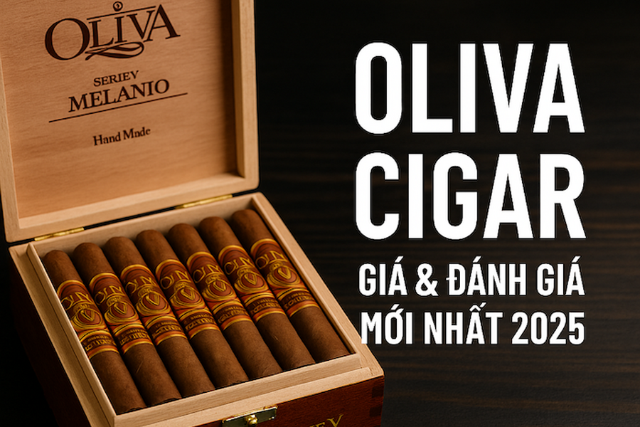 Cigar Oliva Serie V & Serie O: Bảng Giá, Review Vị (Melanio, Figurado) & Địa Chỉ Mua Chính Hãng