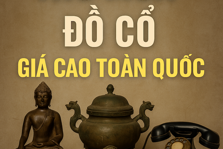 Thu Mua Đồ Cổ Giá Cao 2025: Dịch Vụ Thu Mua Đồ Cổ TPHCM, Hà Nội, Cần Thơ, Quảng Ngãi - Định Giá Tận Nơi