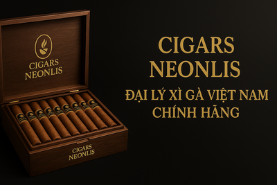 Cigars Neonlis: Đại Lý Xì Gà Việt Nam Chính Hãng