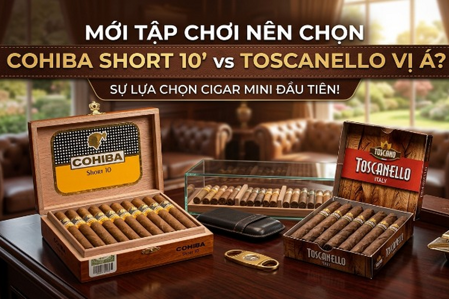 Mới Tập Chơi Nên Chọn Cohiba Short 10 Hay Toscanello ?