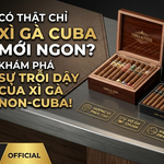 Có Thật Chỉ Xì Gà Cuba Mới Ngon? Sự Trỗi Dậy Của Xì Gà Non-Cuba