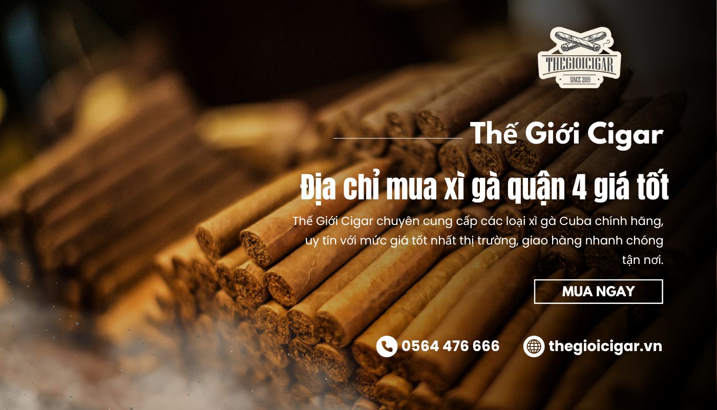 Thế Giới Cigar - Cửa hàng cung cấp xì gà quận 4 giao tận nơi